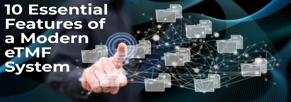 10 Essential Features of a Modern eTMF